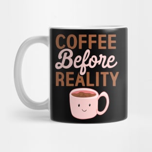 Coffee Before Reality Mug